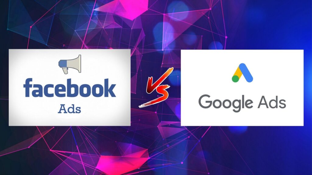 Facebook Ads vs Google Ads