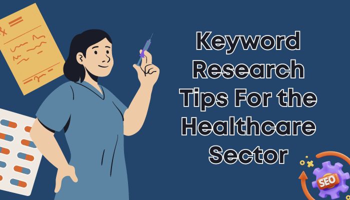 Keyword Research Tips For the Healthcare Sector