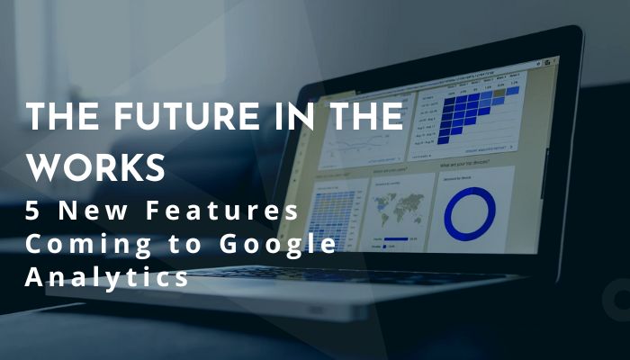 Explore the 5 new features coming up in Google Analytics. Know all about how these are going to benefit your businesses. Also, learn the role of compliance and security of data.